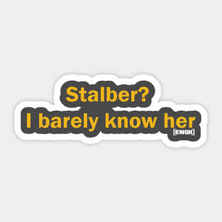 I barely know her! Sticker